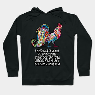 Why Did the Chicken Cross the Road? ... Because it Wanted To! on a Dark Background Hoodie